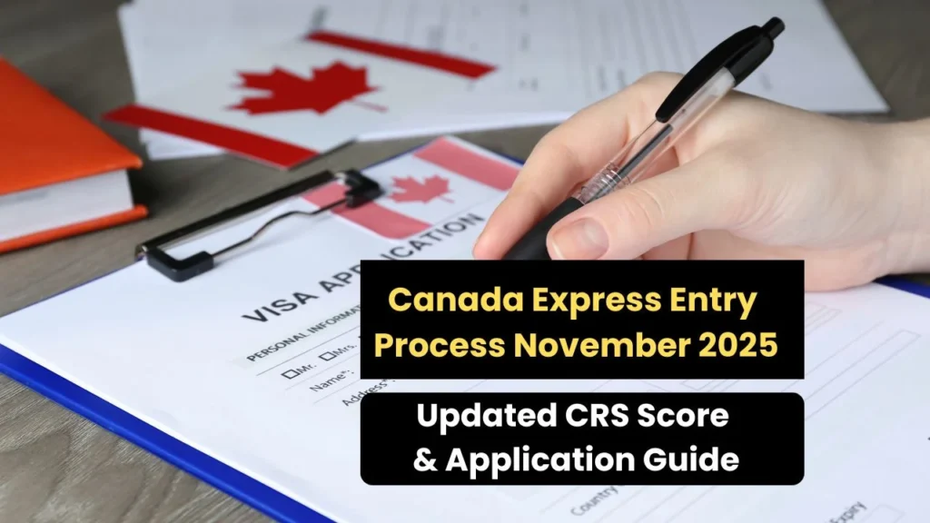 Canada Express Entry Process November 2025: Updated CRS Score & Application Guide