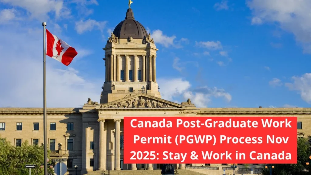 Canada Post-Graduate Work Permit (PGWP) Process Nov 2025: Stay & Work in Canada