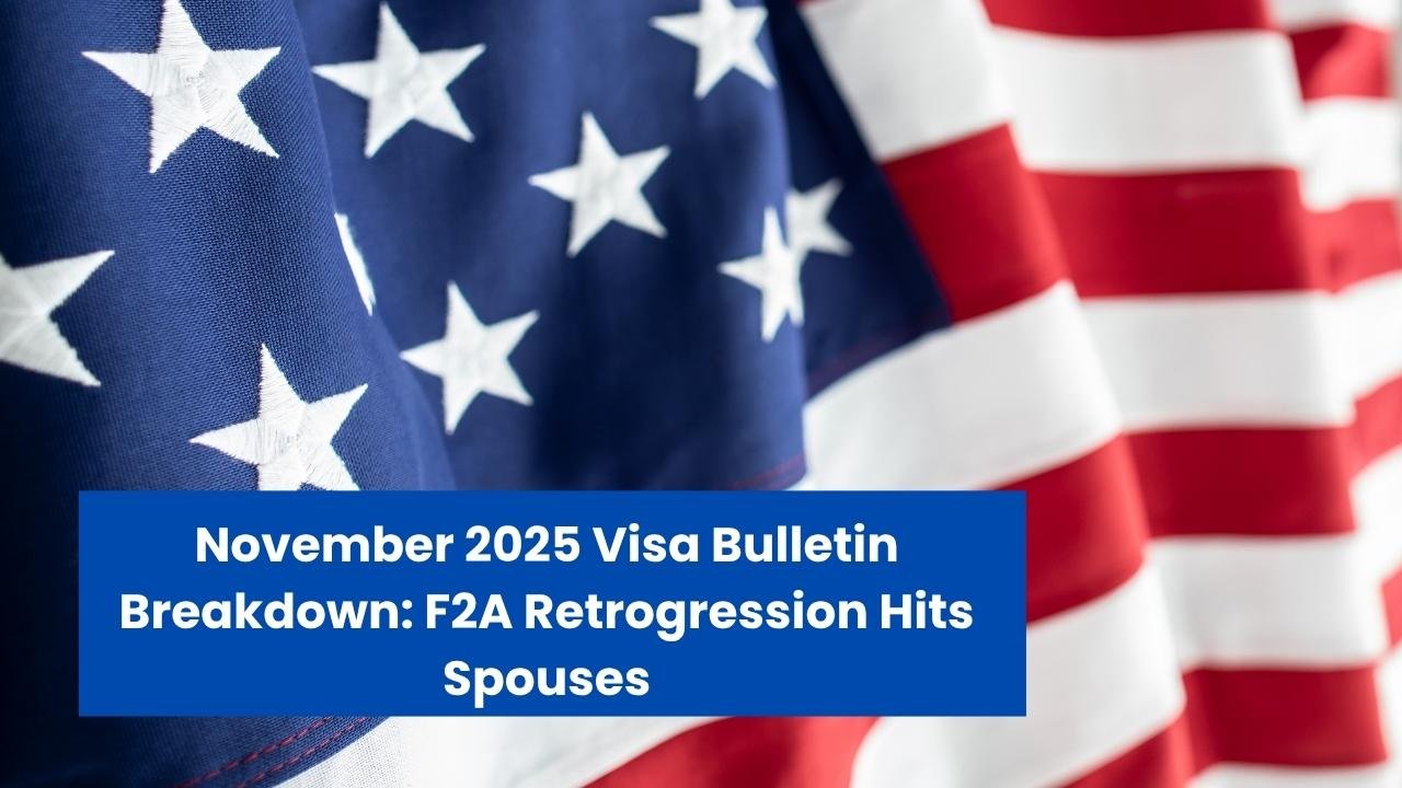 November 2025 Visa Bulletin Breakdown: F2A Retrogression Hits Spouses