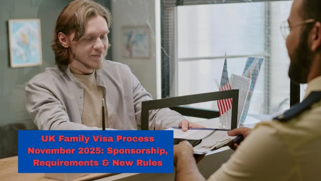 UK Family Visa Process November 2025: Sponsorship, Requirements & New Rules