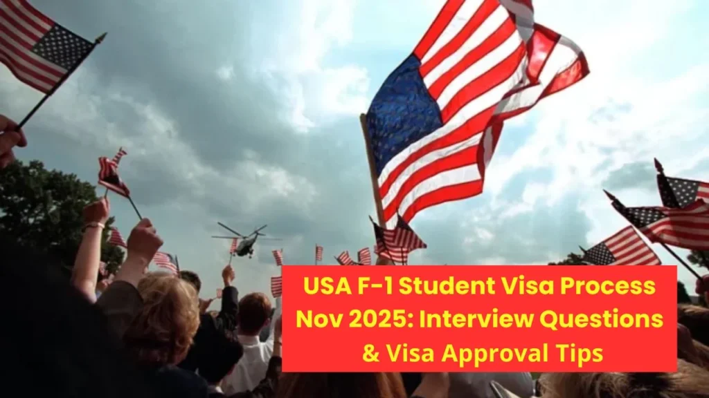 USA F-1 Student Visa Process Nov 2025 Interview Questions & Visa Approval Tips