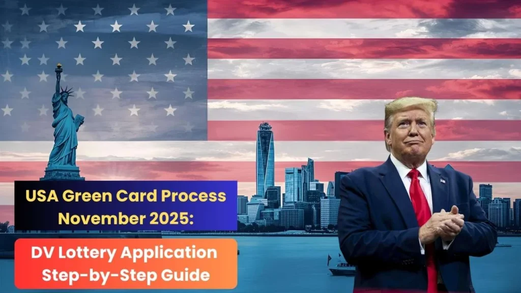 USA Green Card Process Nov 2025 DV Lottery Application Step-by-Step Guide