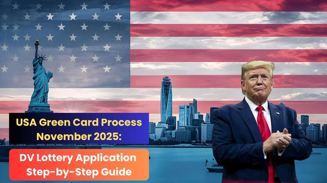 USA Green Card Process Nov 2025 DV Lottery Application Step-by-Step Guide